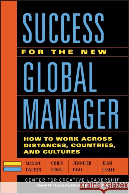 Success for the New Global Manager: How to Work Across Distances, Countries, and Cultures