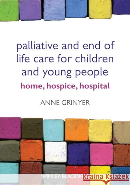 Palliative and End of Life Care for Children and Young People: Home, Hospice and Hospital