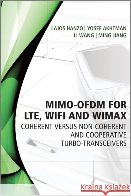 MIMO-OFDM for LTE, Wi-Fi and WiMAX: Coherent Versus Non-coherent and Cooperative Turbo-transceivers