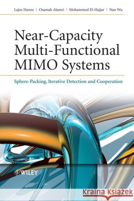 Near-Capacity Multi-Functional MIMO Systems: Sphere-Packing, Iterative Detection and Cooperation