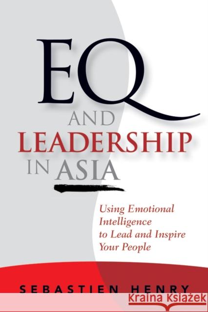 EQ and Leadership in Asia: Using Emotional Intelligence to Lead and Inspire Your People