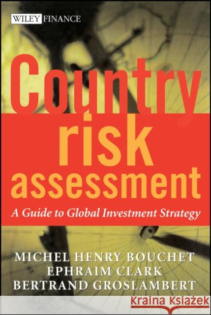 Country Risk Assessment: A Guide to Global Investment Strategy