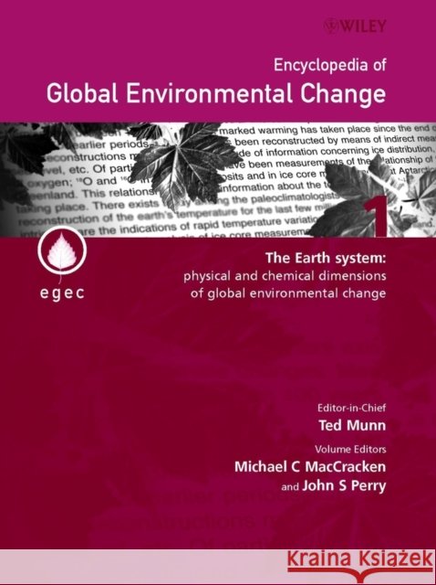 Encyclopedia of Global Environmental Change, the Earth System: Physical and Chemical Dimensions of Global Environmental Change