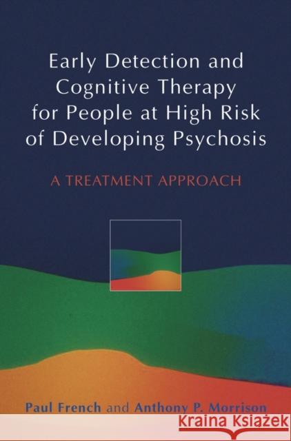 Early Detection and Cognitive Therapy for People at High Risk of Developing Psychosis: A Treatment Approach