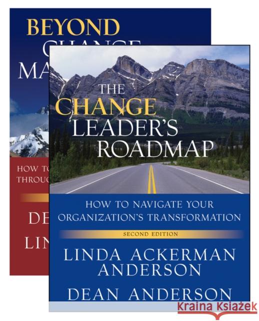 The Change Leader's Roadmap and Beyond Change Management : Two Book Set