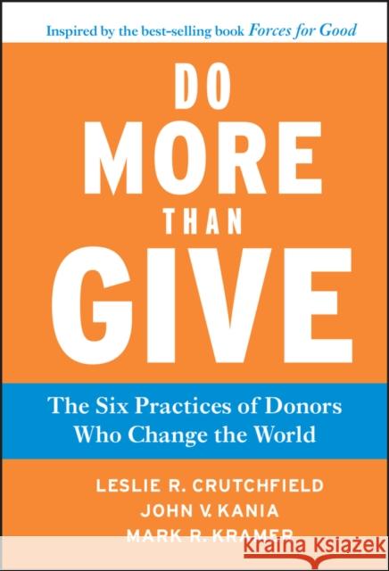 Do More Than Give: The Six Practices of Donors Who Change the World