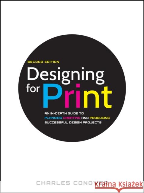 Designing for Print: An In-Depth Guide to Planning, Creating, and Producing Successful Design Projects