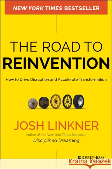 The Road to Reinvention: How to Drive Disruption and Accelerate Transformation