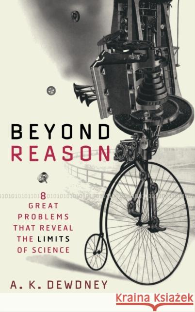 Beyond Reason: Eight Great Problems That Reveal the Limits of Science