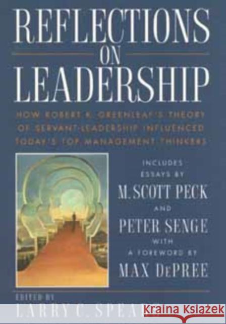 Reflections on Leadership: How Robert K. Greenleaf's Theory of Servant-Leadership Influenced Today's Top Management Thinkers