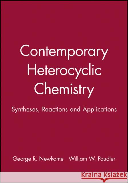 Contemporary Heterocyclic Chemistry: Syntheses, Reactions and Applications