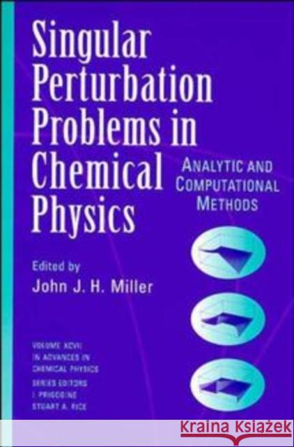 Single Perturbation Problems in Chemical Physics: Analytic and Computational Methods, Volume 97