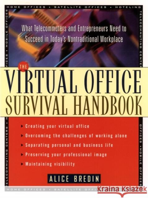 The Virtual Office Survival Handbook: What Telecommuters and Entrepreneurs Need to Succeed in Today's Nontraditional Workplace