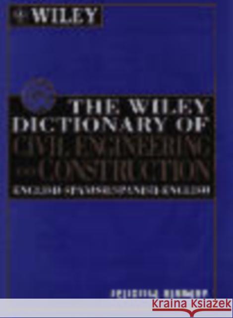 The Wiley Dictionary of Civil Engineering and Construction: English-Spanish/Spanish-English