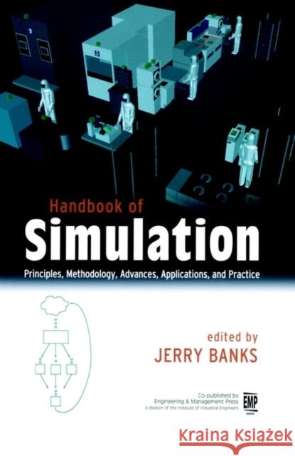 Handbook of Simulation: Principles, Methodology, Advances, Applications, and Practice