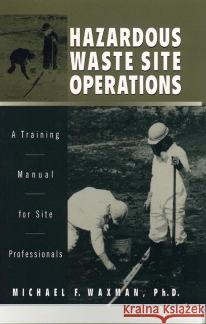 Hazardous Waste Site Operations: A Training Manual for Site Professionals