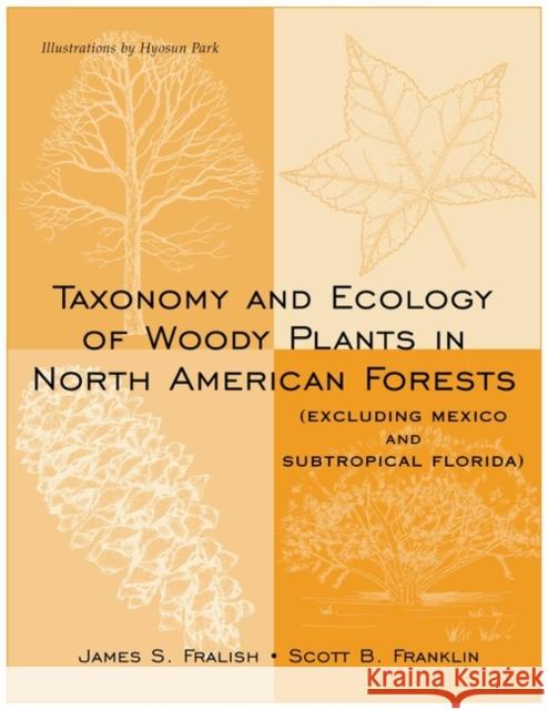 Taxonomy and Ecology of Woody Plants in North American Forests: (Excluding Mexico and Subtropical Florida)