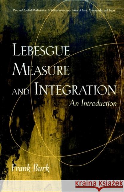 Lebesgue Measure and Integration: An Introduction