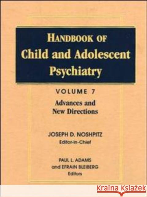 Handbook of Child and Adolescent Psychiatry, Advances and New Directions