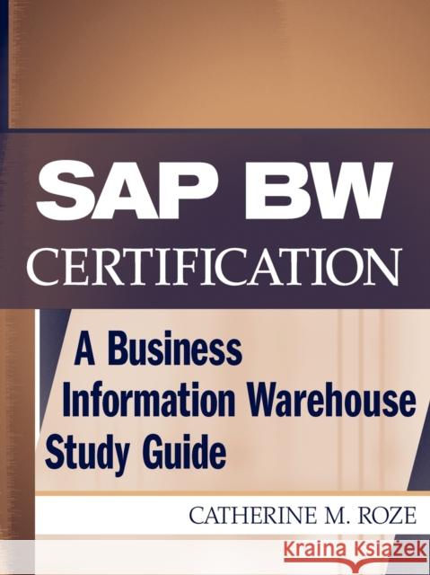 SAP Bw Certification: A Business Information Warehouse Study Guide