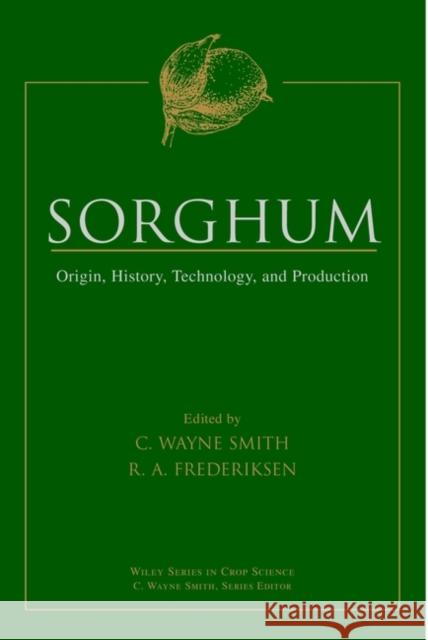 Sorghum: Origin, History, Technology, and Production