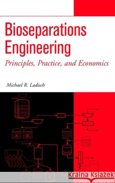 Bioseparations Engineering: Principles, Practice, and Economics