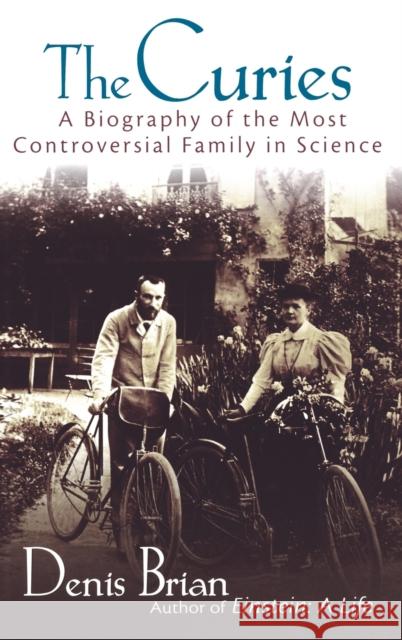 The Curies: A Biography of the Most Controversial Family in Science