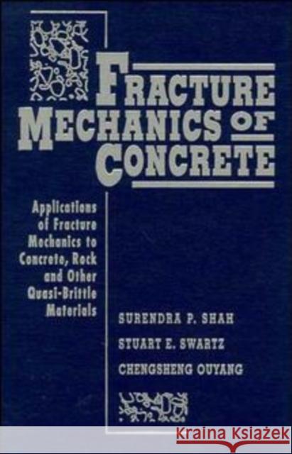 Fracture Mechanics of Concrete: Applications of Fracture Mechanics to Concrete, Rock and Other Quasi-Brittle Materials