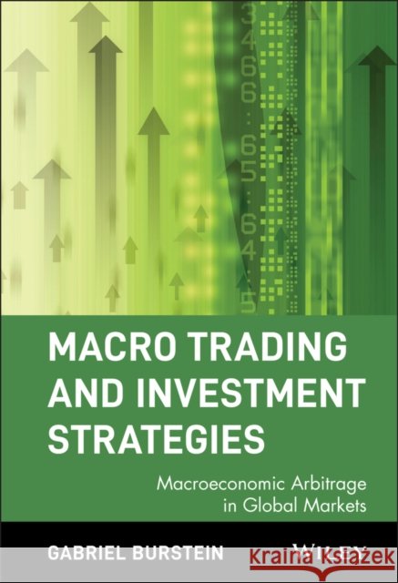 Macro Trading and Investment Strategies: Macroeconomic Arbitrage in Global Markets