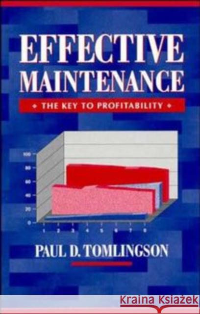 Effective Maintenance: The Key to Profitability: A Manager's Guide to Effective Industrial Maintenance Management