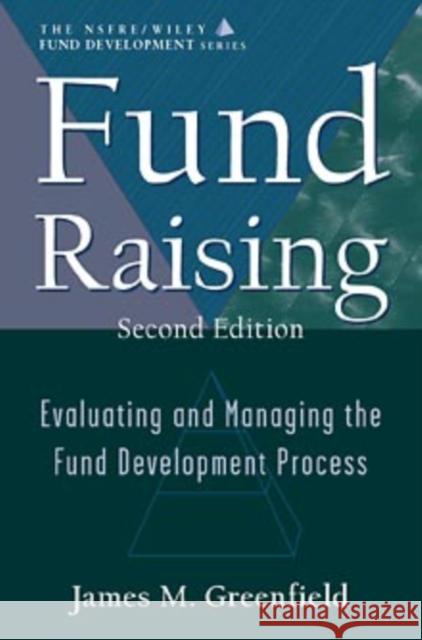 Fund Raising: Evaluating and Managing the Fund Development Process (Afp / Wiley Fund Development Series)