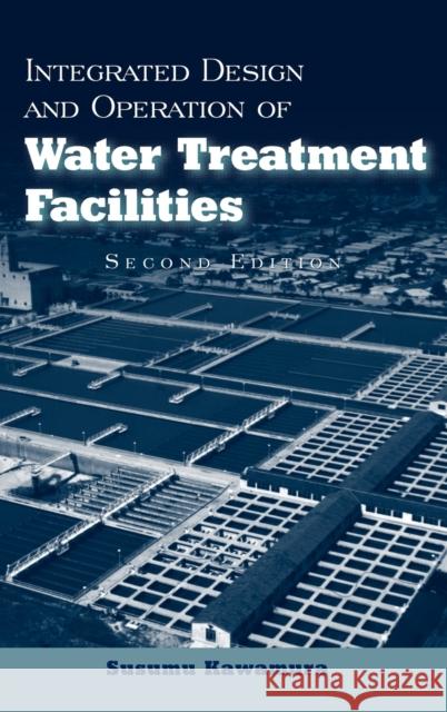 Integrated Design and Operation of Water Treatment Facilities