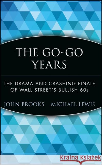 The Go-Go Years: The Drama and Crashing Finale of Wall Street's Bullish 60s