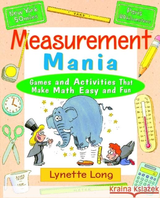 Measurement Mania: Games and Activities That Make Math Easy and Fun