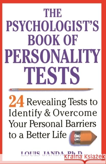 The Psychologist's Book of Personality Tests: 24 Revealing Tests to Identify and Overcome Your Personal Barriers to a Better Life