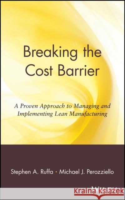 Breaking the Cost Barrier: A Proven Approach to Managing and Implementing Lean Manufacturing