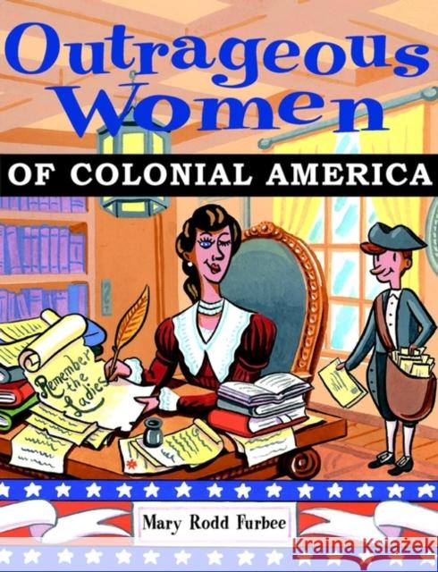 Outrageous Women of Colonial America