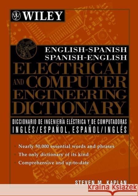 English-Spanish, Spanish-English Electrical and Computer Engineering Dictionary / Diccionario de Ingenieria Electrica y de Computadoras Ingles-Espanol, Espanol-Ingles