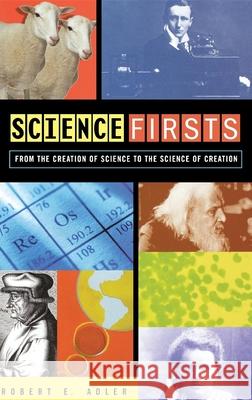 Science Firsts: From the Creation of Science to the Science of Creation