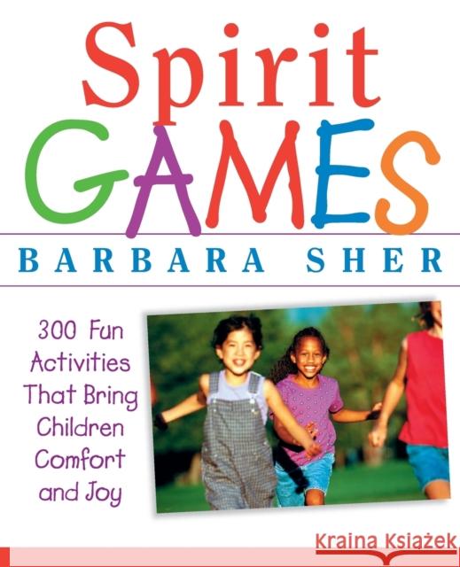 Spirit Games: 300 More Fun Activities That Bring Children Comfort and Joy