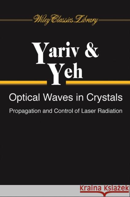 Optical Waves in Crystals: Propagation and Control of Laser Radiation