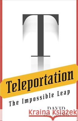 Teleportation: The Impossible Leap