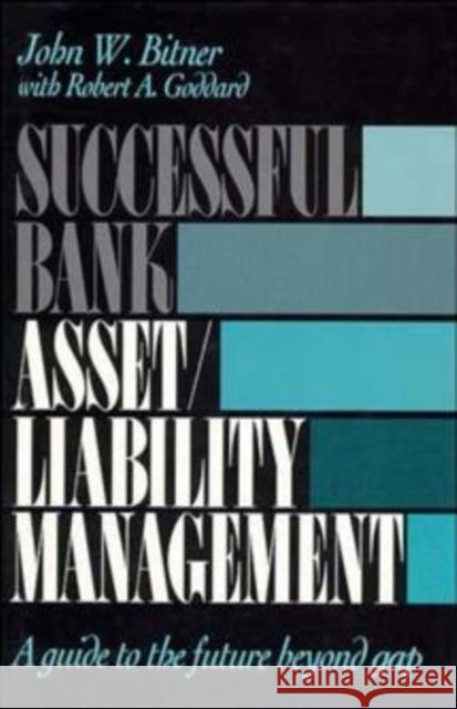 Successful Bank Asset/Liability Management: A Guide to the Future Beyond Gap