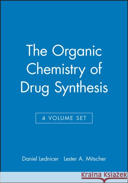 The Organic Chemistry of Drug Synthesis, 4 Volume Set