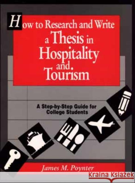 How to Research and Write a Thesis in Hospitality and Tourism: A Step-By-Step Guide for College Students