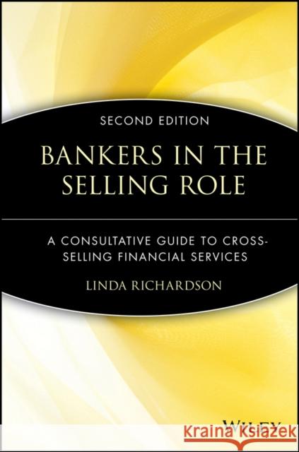 Bankers in the Selling Role: A Consultative Guide to Cross-Selling Financial Services