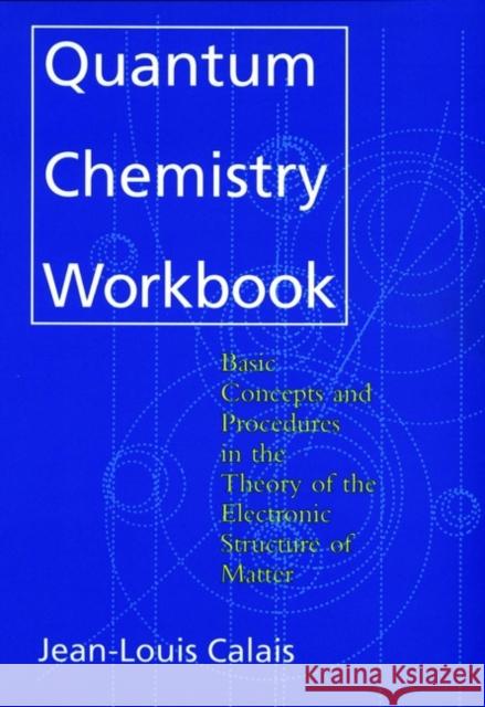 Quantum Chemistry Workbook: Basic Concepts and Procedures in the Theory of the Electronic Structure of Matter