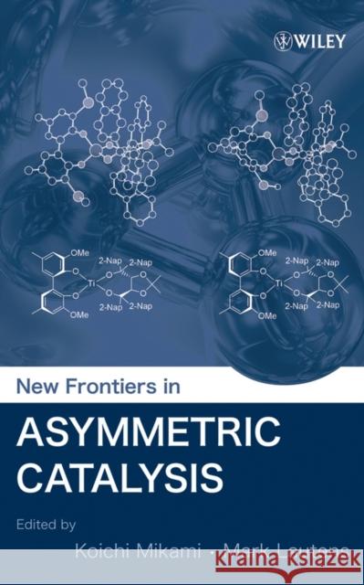 New Frontiers in Asymmetric Catalysis