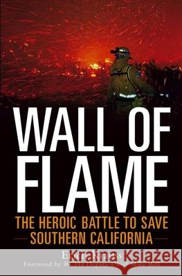 Wall of Flame: The Heroic Battle to Save Southern California