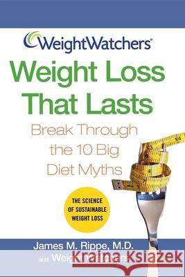 Weight Watchers Weight Loss That Lasts: Break Through the 10 Big Diet Myths